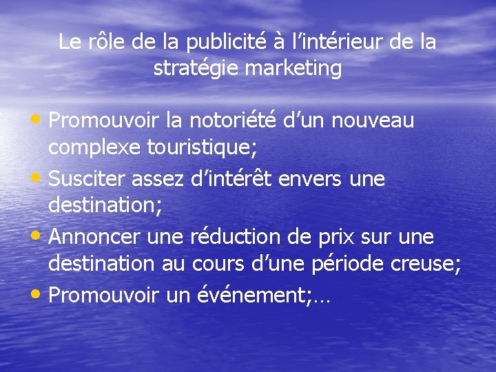 Le rôle de la publicité à l’intérieur de la stratégie marketing • Promouvoir la