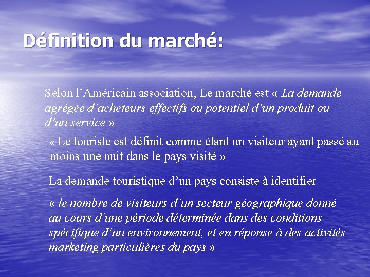 Définition du marché: Selon l’Américain association, Le marché est « La demande agrégée d’acheteurs