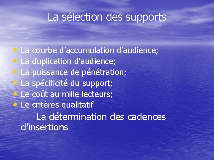 La sélection des supports • • • La La Le Le courbe d’accumulation d’audience;
