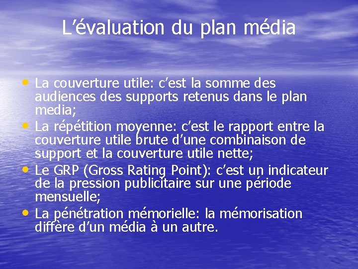 L’évaluation du plan média • La couverture utile: c’est la somme des • •