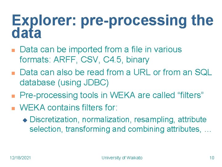 Explorer: pre-processing the data n n Data can be imported from a file in