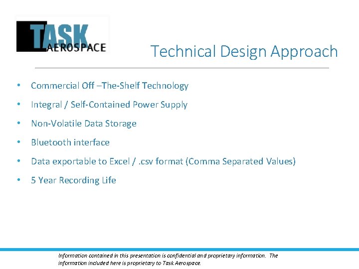 Technical Design Approach • Commercial Off –The-Shelf Technology • Integral / Self-Contained Power Supply