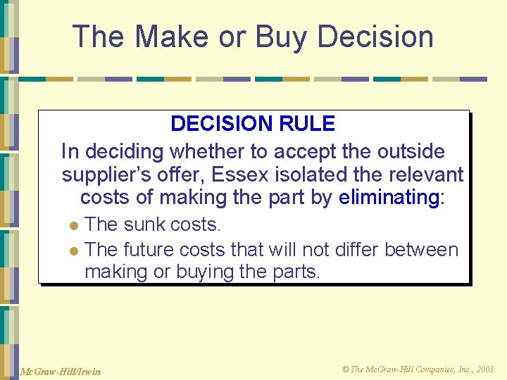 The Make or Buy Decision DECISION RULE In deciding whether to accept the outside