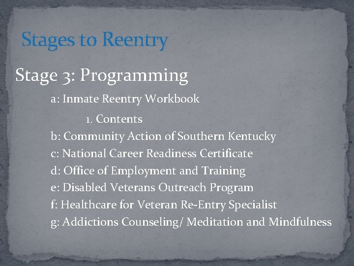 Stages to Reentry Stage 3: Programming a: Inmate Reentry Workbook 1. Contents b: Community