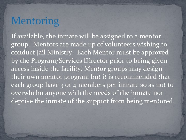 Mentoring If available, the inmate will be assigned to a mentor group. Mentors are
