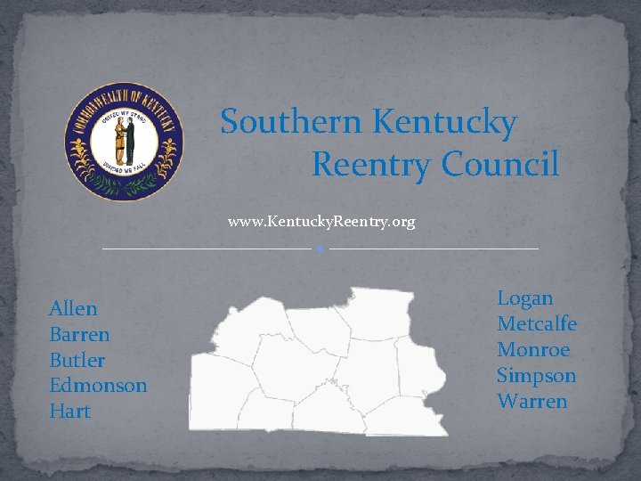 Southern Kentucky Reentry Council www. Kentucky. Reentry. org Allen Barren Butler Edmonson Hart Logan