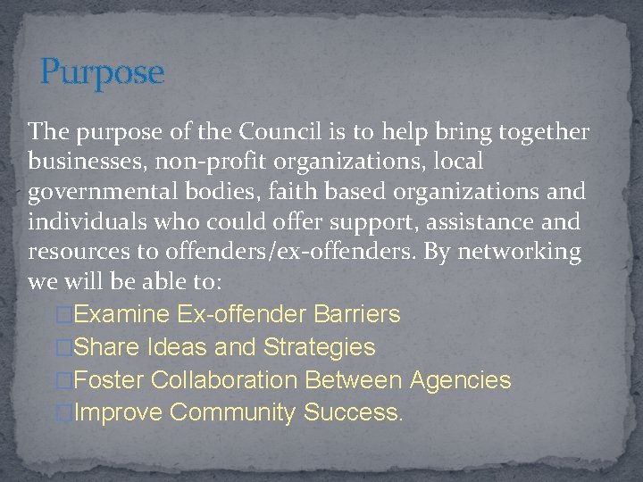 Purpose The purpose of the Council is to help bring together businesses, non-profit organizations,