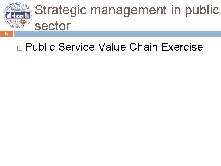 Strategic management in public sector 16 Public Service Value Chain Exercise 