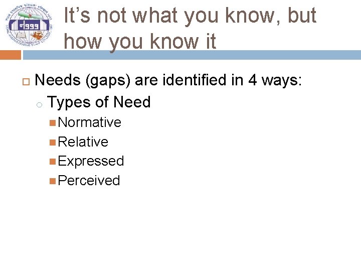 It’s not what you know, but how you know it Needs (gaps) are identified