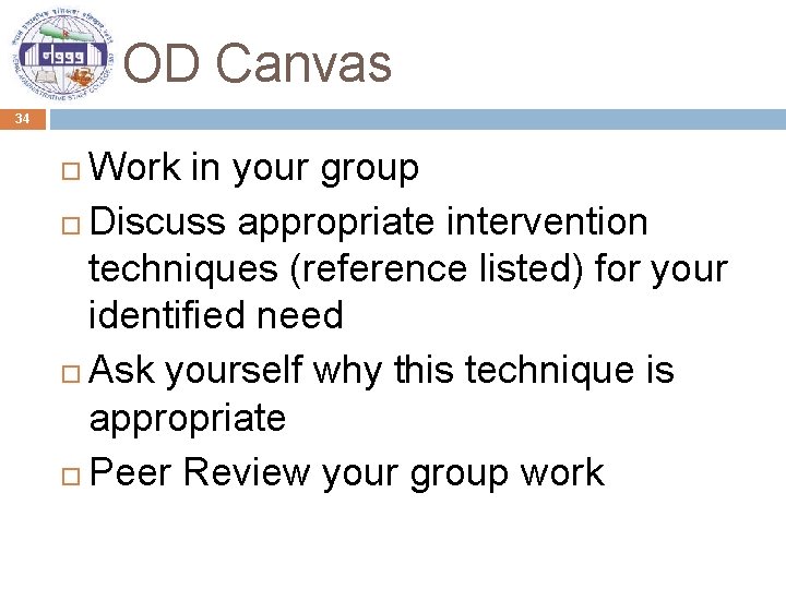 OD Canvas 34 Work in your group Discuss appropriate intervention techniques (reference listed) for