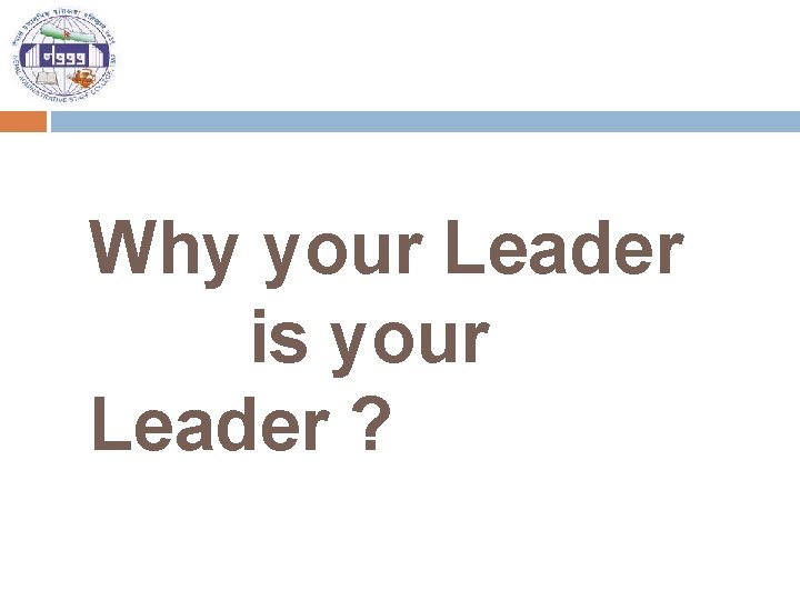 Why your Leader is your Leader ? 