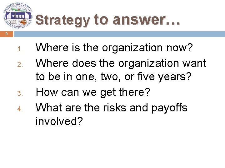 Strategy to answer… 9 1. 2. 3. 4. Where is the organization now? Where