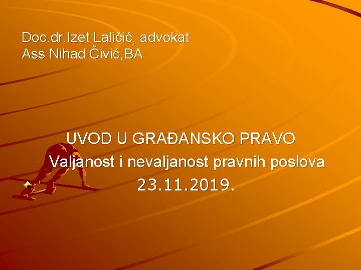 Doc. dr. Izet Laličić, advokat Ass Nihad Čivić, BA UVOD U GRAĐANSKO PRAVO -