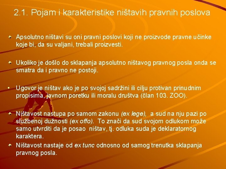 2. 1. Pojam i karakteristike ništavih pravnih poslova Apsolutno ništavi su oni pravni poslovi