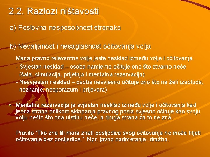 2. 2. Razlozi ništavosti a) Poslovna nesposobnost stranaka b) Nevaljanost i nesaglasnost očitovanja volja