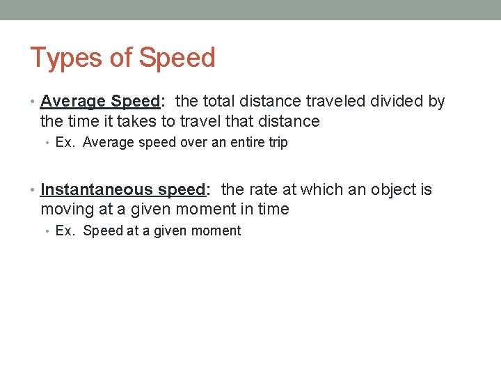 Types of Speed • Average Speed: the total distance traveled divided by the time