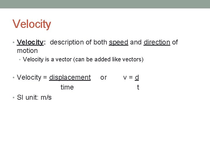 Velocity • Velocity: description of both speed and direction of motion • Velocity is