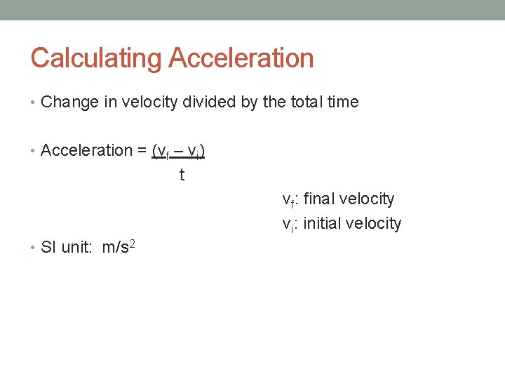 Calculating Acceleration • Change in velocity divided by the total time • Acceleration =