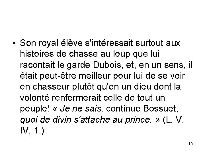  • Son royal élève s'intéressait surtout aux histoires de chasse au loup que