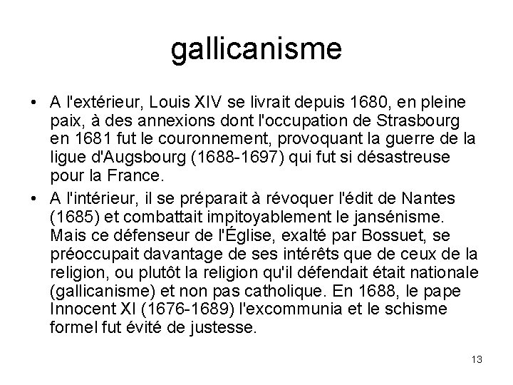 gallicanisme • A l'extérieur, Louis XIV se livrait depuis 1680, en pleine paix, à