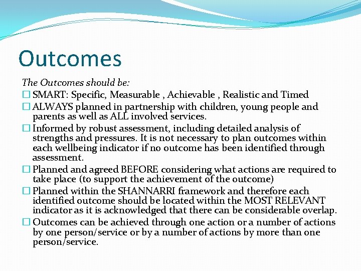 Outcomes The Outcomes should be: � SMART: Specific, Measurable , Achievable , Realistic and