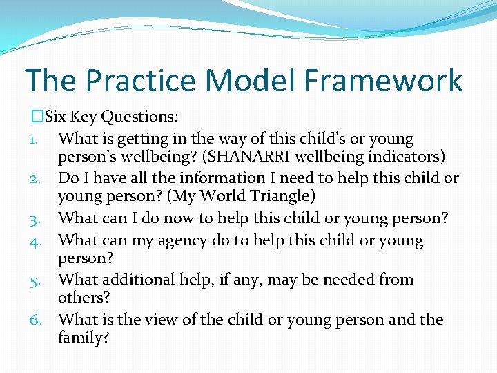 The Practice Model Framework �Six Key Questions: 1. What is getting in the way