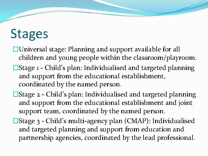 Stages �Universal stage: Planning and support available for all children and young people within