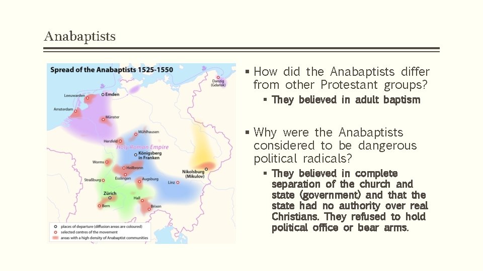 Anabaptists § How did the Anabaptists differ from other Protestant groups? § They believed