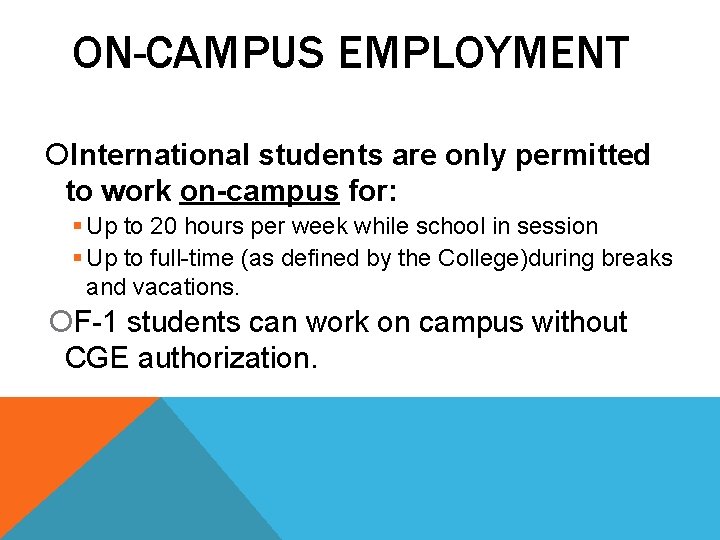 ON-CAMPUS EMPLOYMENT International students are only permitted to work on-campus for: § Up to ON-CAMPUS EMPLOYMENT International students are only permitted to work on-campus for: § Up to