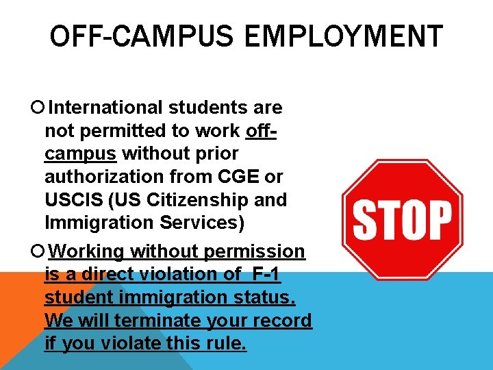OFF-CAMPUS EMPLOYMENT International students are not permitted to work offcampus without prior authorization from OFF-CAMPUS EMPLOYMENT International students are not permitted to work offcampus without prior authorization from