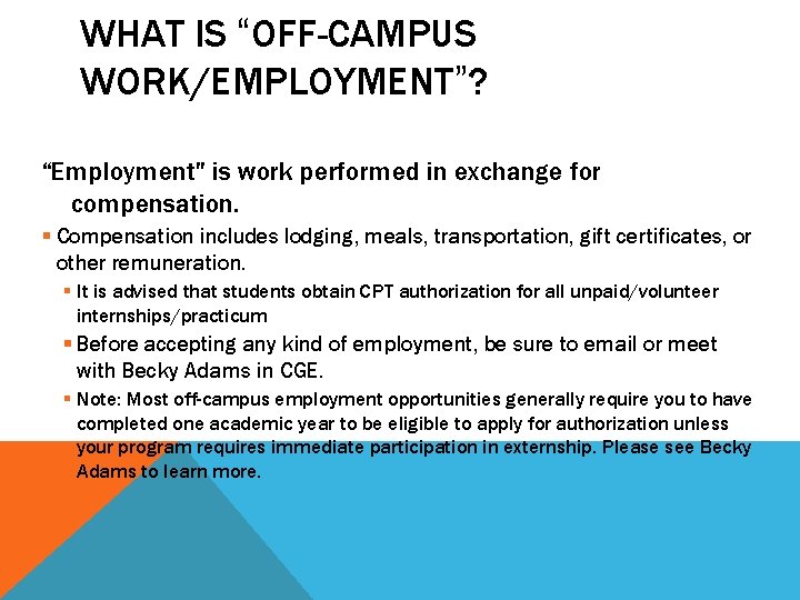WHAT IS “OFF-CAMPUS WORK/EMPLOYMENT”? “Employment" is work performed in exchange for compensation. § Compensation WHAT IS “OFF-CAMPUS WORK/EMPLOYMENT”? “Employment" is work performed in exchange for compensation. § Compensation