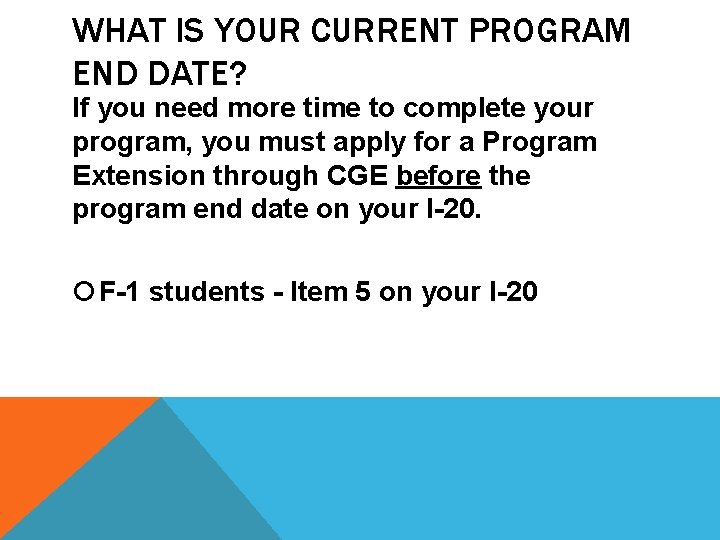 WHAT IS YOUR CURRENT PROGRAM END DATE? If you need more time to complete WHAT IS YOUR CURRENT PROGRAM END DATE? If you need more time to complete