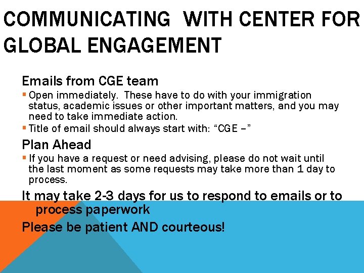 COMMUNICATING WITH CENTER FOR GLOBAL ENGAGEMENT Emails from CGE team § Open immediately. These COMMUNICATING WITH CENTER FOR GLOBAL ENGAGEMENT Emails from CGE team § Open immediately. These