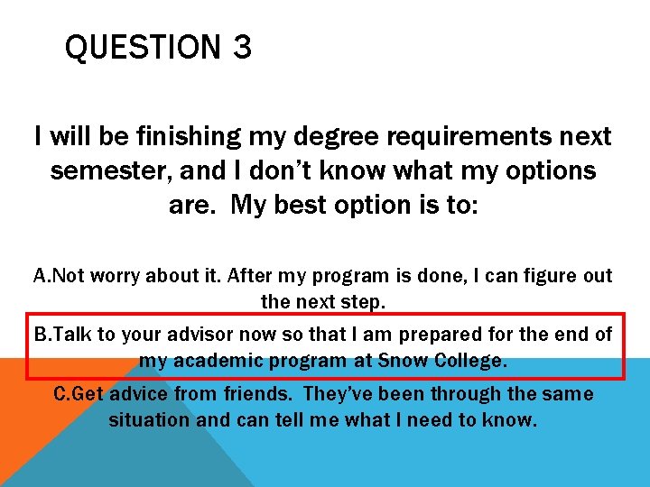 QUESTION 3 I will be finishing my degree requirements next semester, and I don’t QUESTION 3 I will be finishing my degree requirements next semester, and I don’t