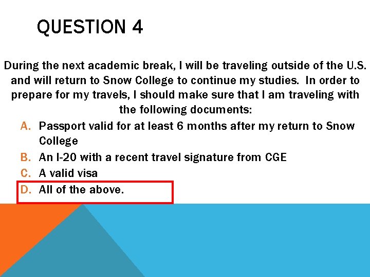 QUESTION 4 During the next academic break, I will be traveling outside of the QUESTION 4 During the next academic break, I will be traveling outside of the
