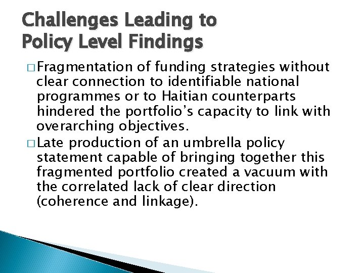 Challenges Leading to Policy Level Findings � Fragmentation of funding strategies without clear connection