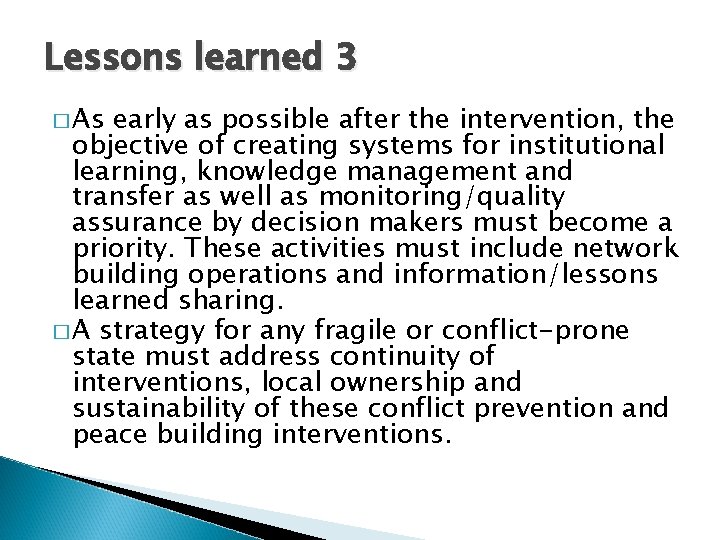 Lessons learned 3 � As early as possible after the intervention, the objective of