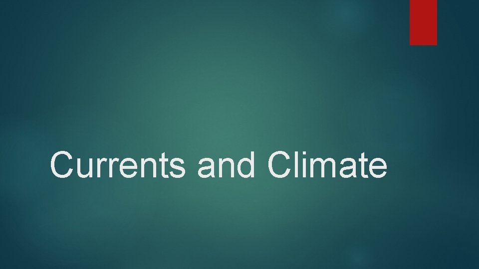 Currents and Climate 