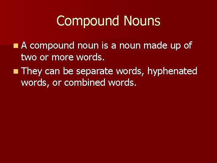 Compound Nouns n. A compound noun is a noun made up of two or