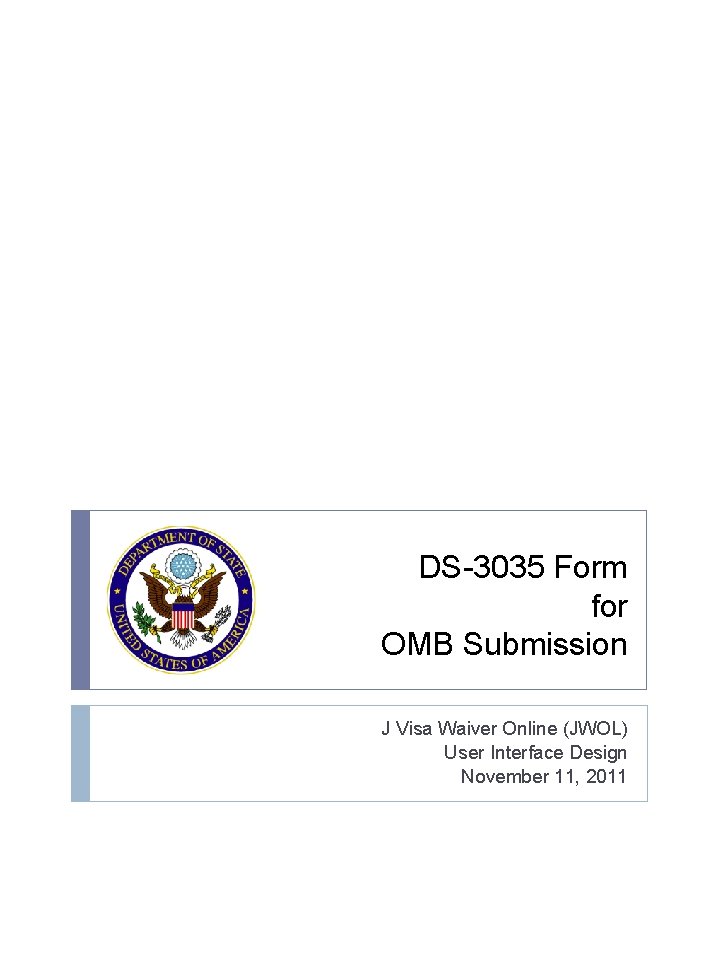 DS-3035 Form for OMB Submission J Visa Waiver Online (JWOL) User Interface Design November