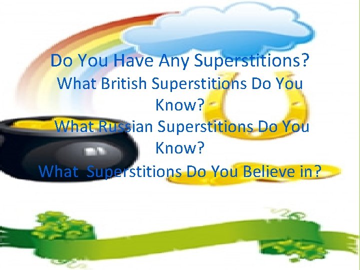 Do You Have Any Superstitions? What British Superstitions Do You Know? What Russian Superstitions