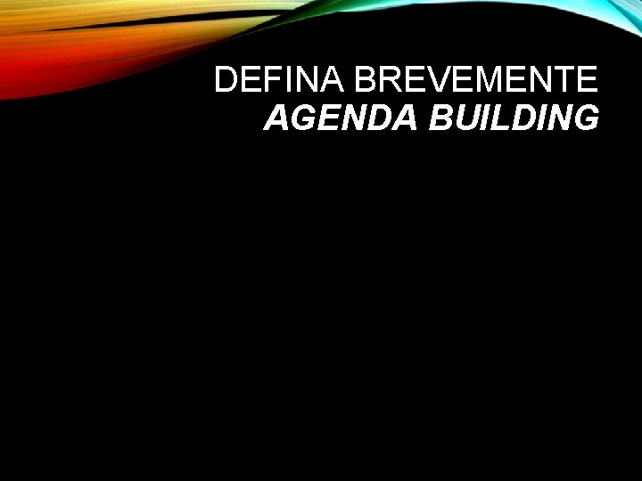DEFINA BREVEMENTE AGENDA BUILDING 