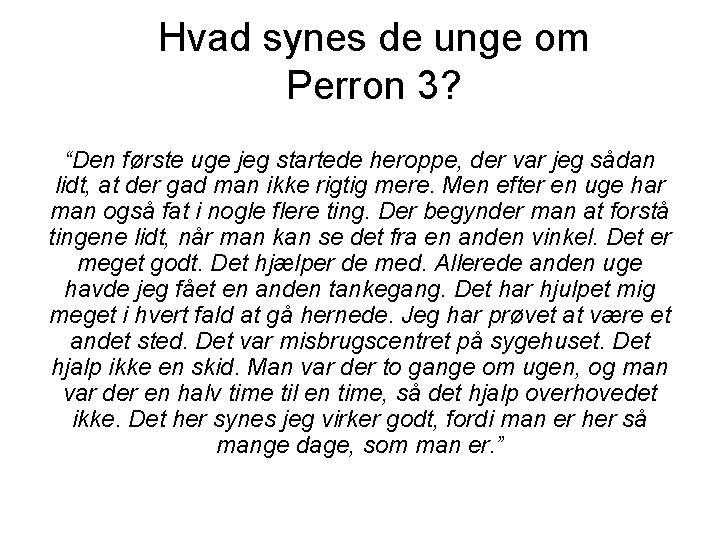 Hvad synes de unge om Perron 3? “Den første uge jeg startede heroppe, der