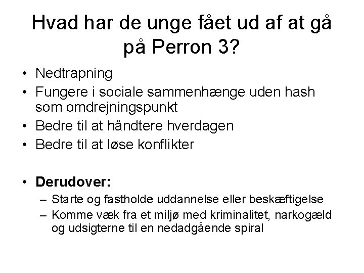 Hvad har de unge fået ud af at gå på Perron 3? • Nedtrapning