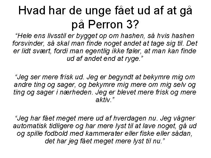 Hvad har de unge fået ud af at gå på Perron 3? “Hele ens