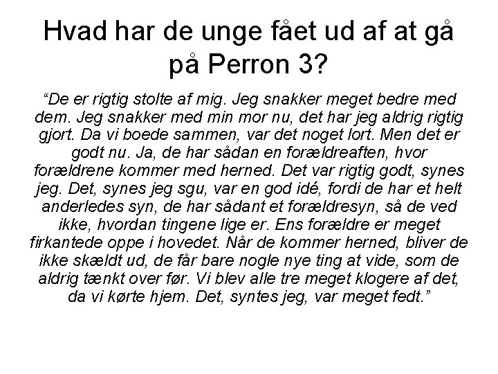 Hvad har de unge fået ud af at gå på Perron 3? “De er