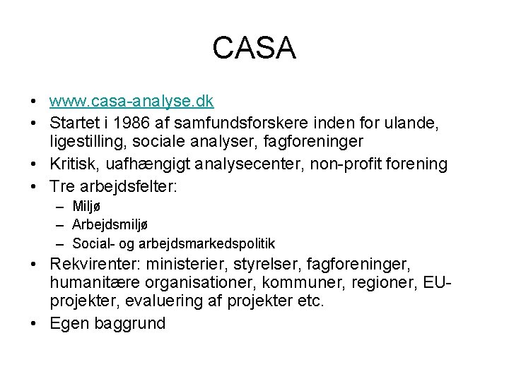 CASA • www. casa-analyse. dk • Startet i 1986 af samfundsforskere inden for ulande,