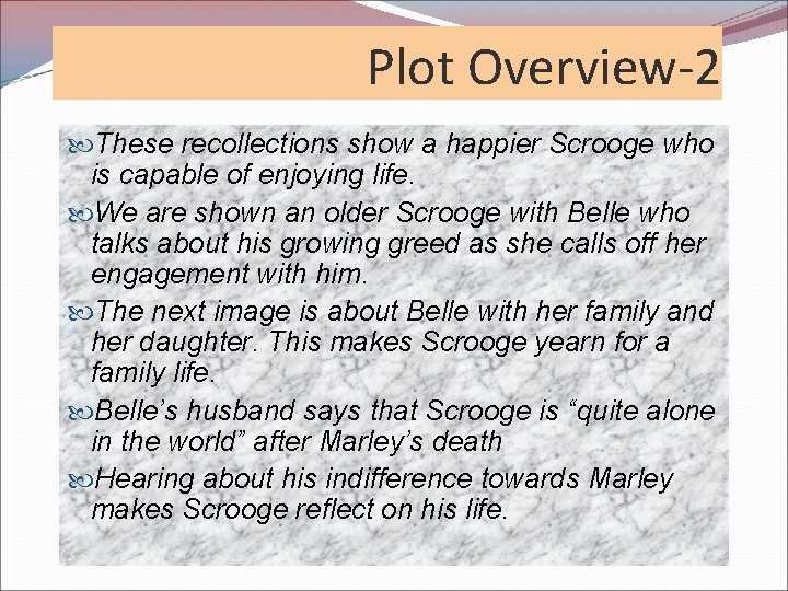 Plot Overview-2 These recollections show a happier Scrooge who is capable of enjoying life. Plot Overview-2 These recollections show a happier Scrooge who is capable of enjoying life.
