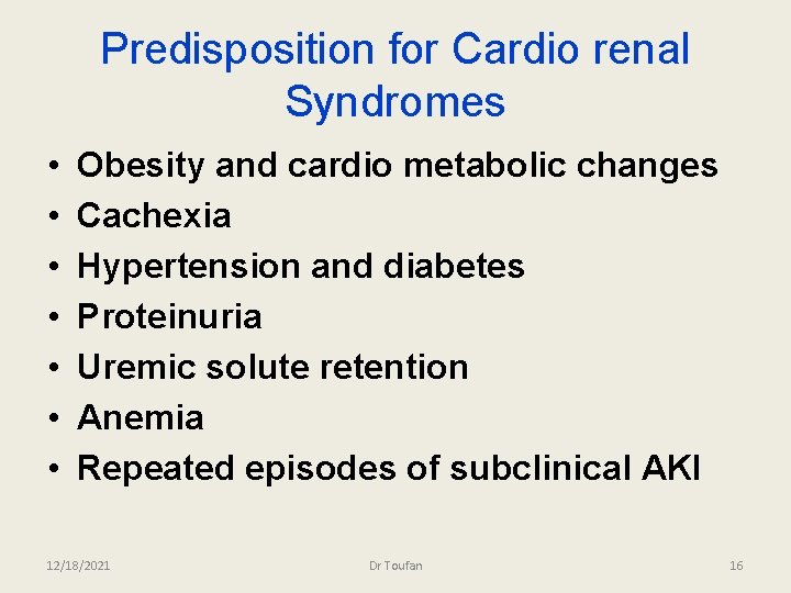 Predisposition for Cardio renal Syndromes • • Obesity and cardio metabolic changes Cachexia Hypertension