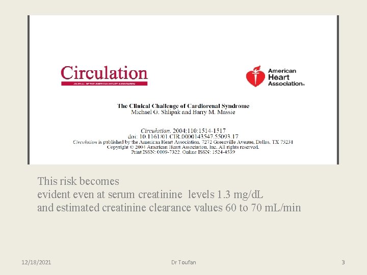 This risk becomes evident even at serum creatinine levels 1. 3 mg/d. L and